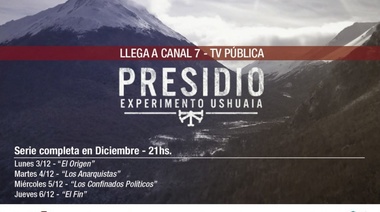 “Presidio. Experimento Ushuaia” se exhibirá en la TV Pública